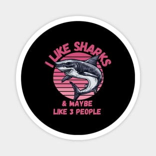 I Like Sharks and Maybe 3 People Funny Shark Lovers Design Magnet